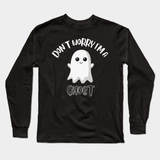 Don't Worry I'm A Ghost Long Sleeve T-Shirt